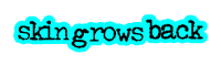 Skin Grows Back